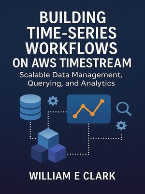 cover image of Building Time-Series Workflows on AWS Timestream